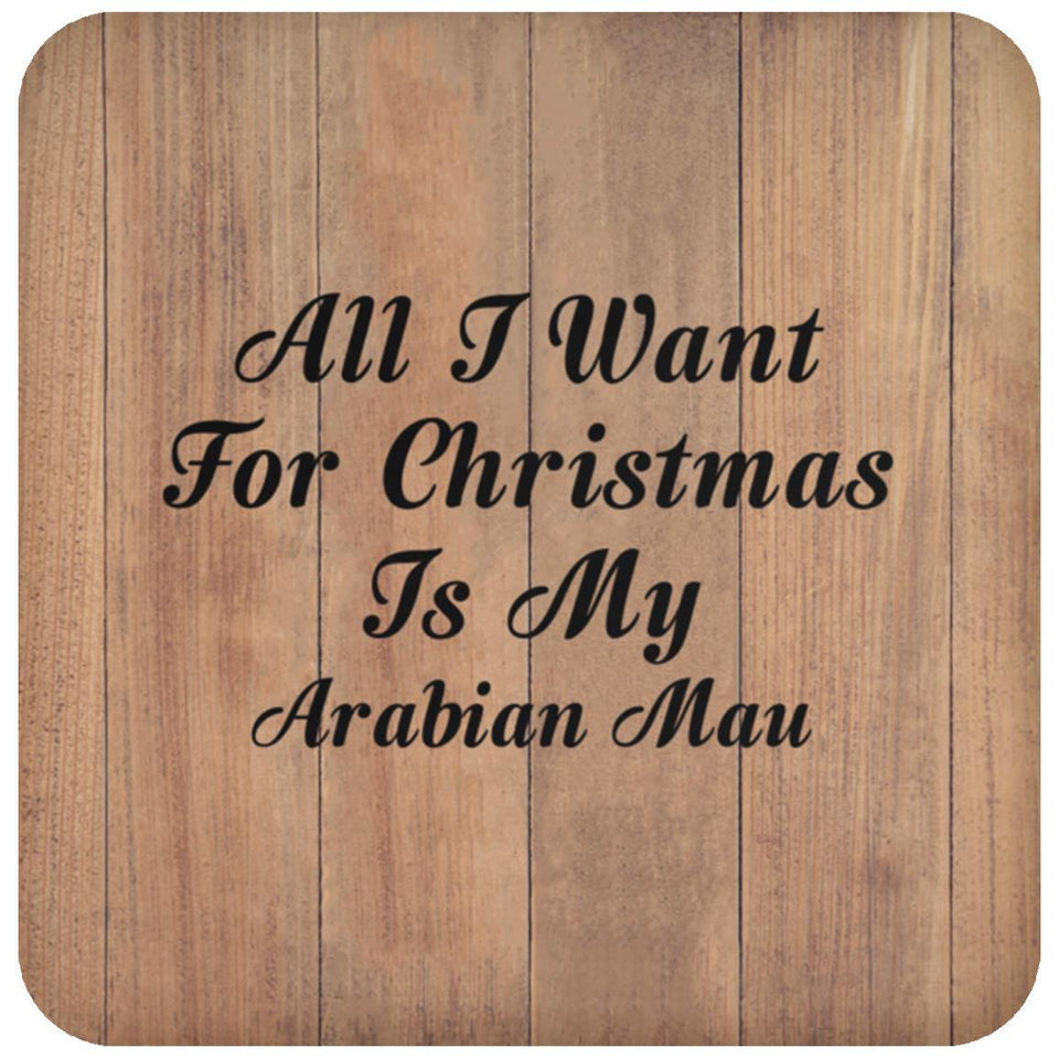 All I Want For Christmas Is My Arabian Mau - Drink Coaster C