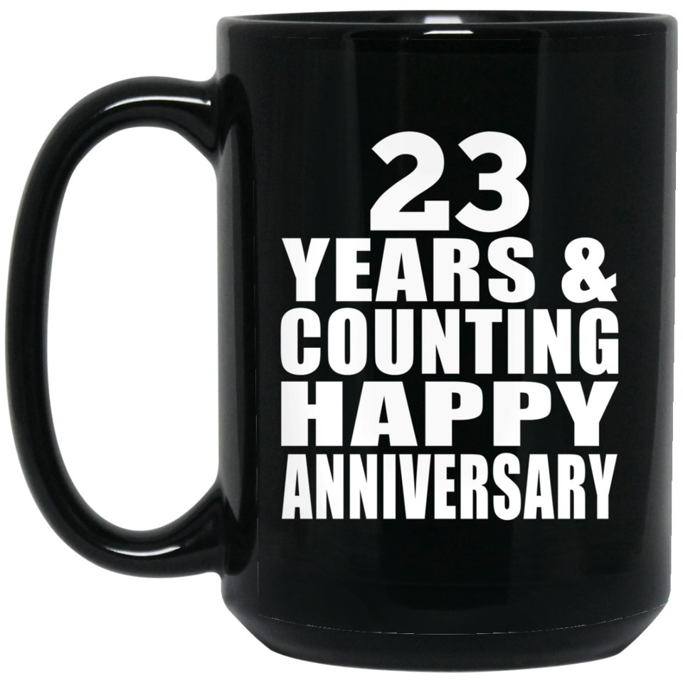 Happy 23rd Anniversary 23 Years & Counting - 15 Oz Coffee Mug Black