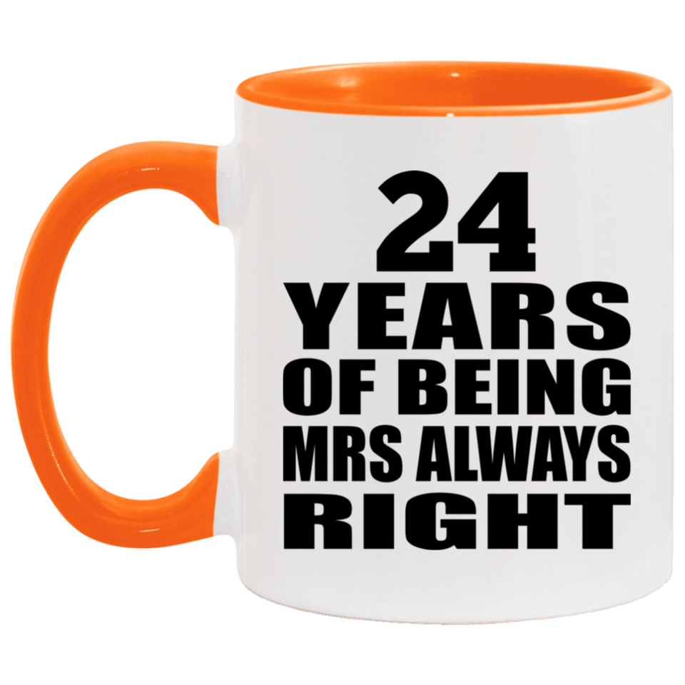 24th Anniversary 24 Years of Being Mrs Always Right - 11oz Accent Mug Orange