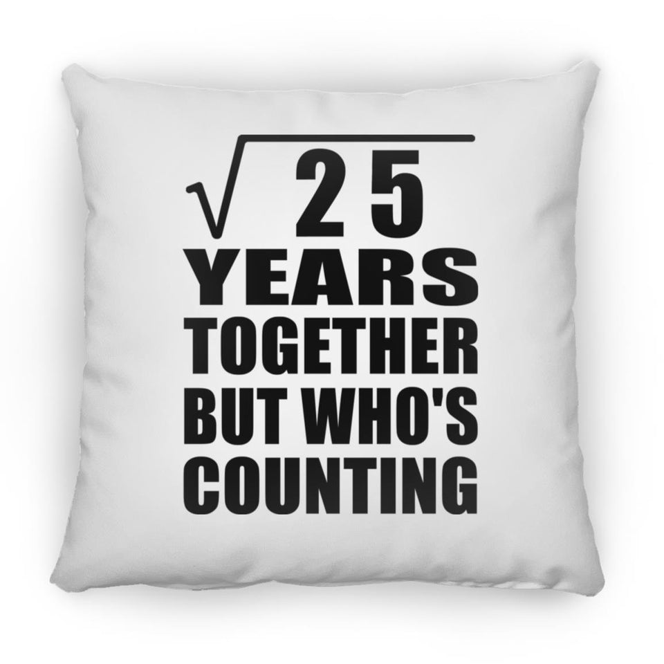 5th Anniversary Square Root of 25 Years Who's Counting - Throw Pillow