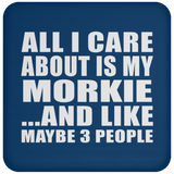 All I Care About Is My Morkie - Drink Coaster
