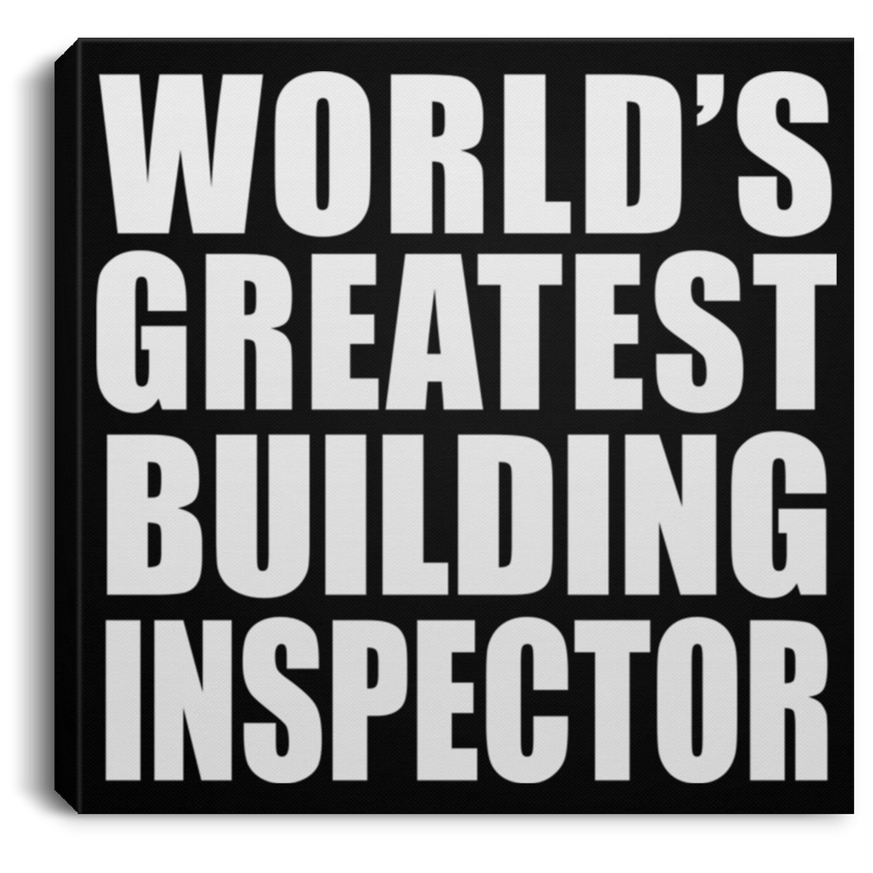 World's Greatest Building Inspector - Canvas Square