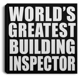 World's Greatest Building Inspector - Canvas Square