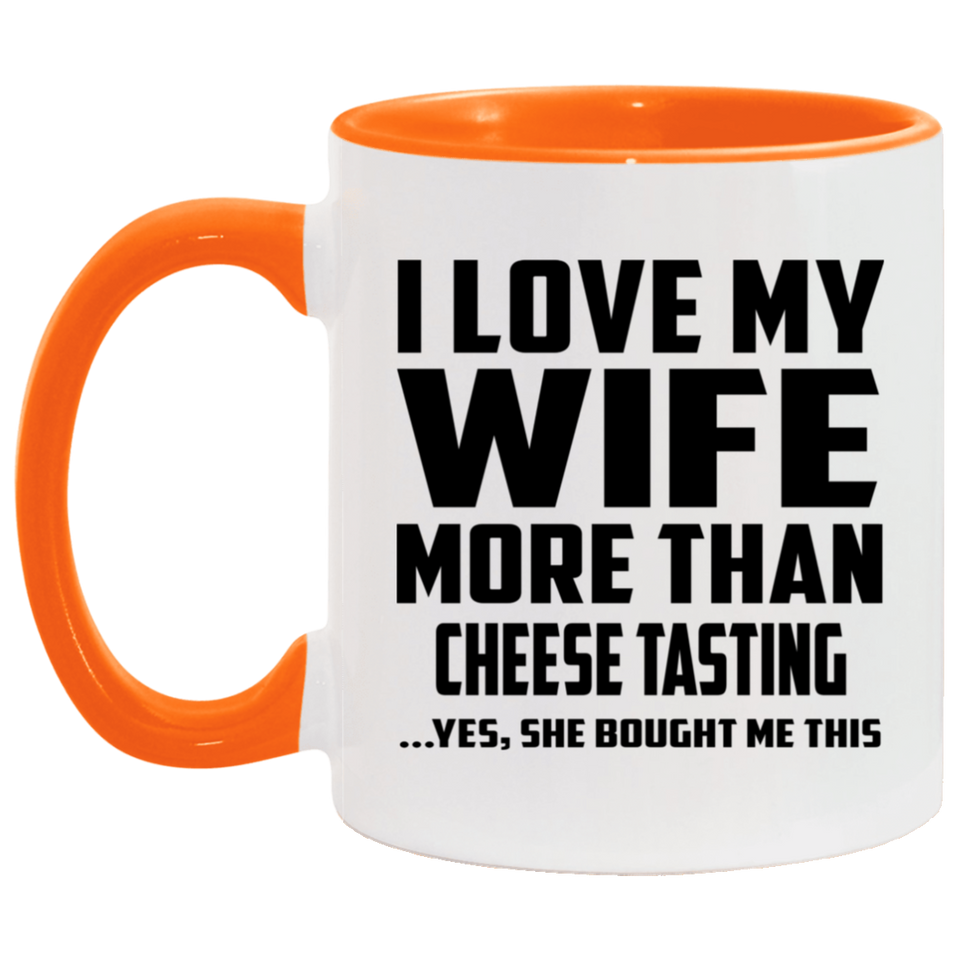I Love My Wife More Than Cheese Tasting - 11oz Accent Mug Orange