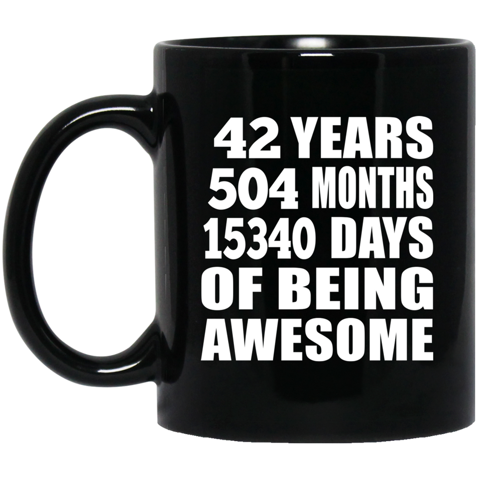 42nd Birthday 42 Years 504 Months 15340 Days Of Awesome - 11oz Coffee Mug Black
