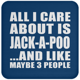 All I Care About Is Jack-A-Poo - Drink Coaster