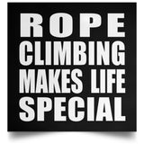 Rope Climbing Makes Life Special - Poster Square