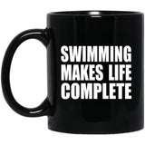 Swimming Makes Life Complete - 11oz Coffee Mug Black