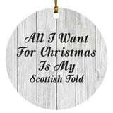 All I Want For Christmas Is My Scottish Fold - Circle Ornament F