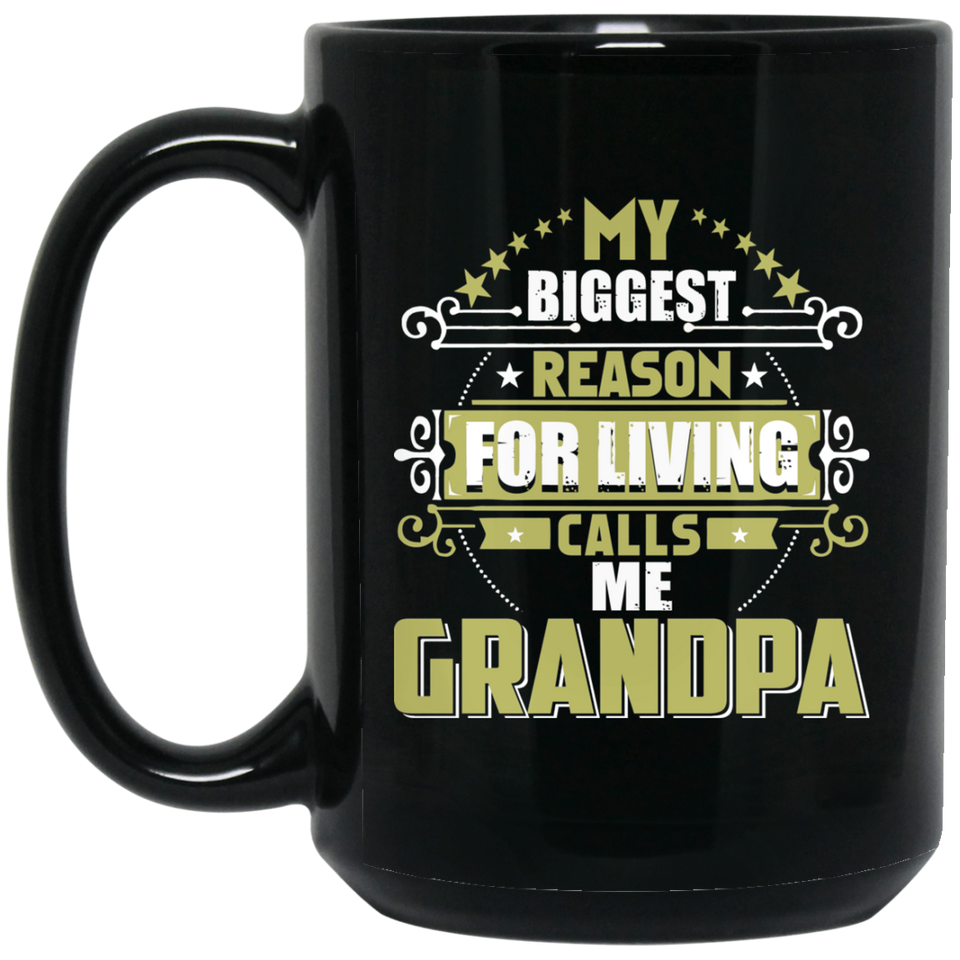 My Biggest Reason For Living Calls Me Grandpa - 15 Oz Coffee Mug Black