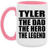 Tyler The Dad The Hero The Legend - 15oz Accent Mug Pink