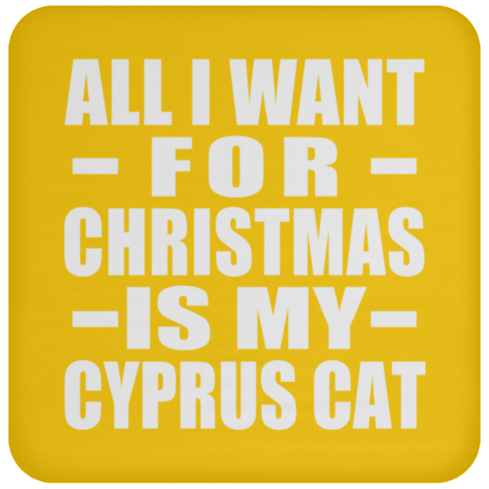 All I Want For Christmas Is My Cyprus Cat - Coaster