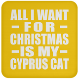 All I Want For Christmas Is My Cyprus Cat - Coaster