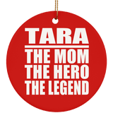 Tara The Mom The Hero The Legend - Circle Ornament