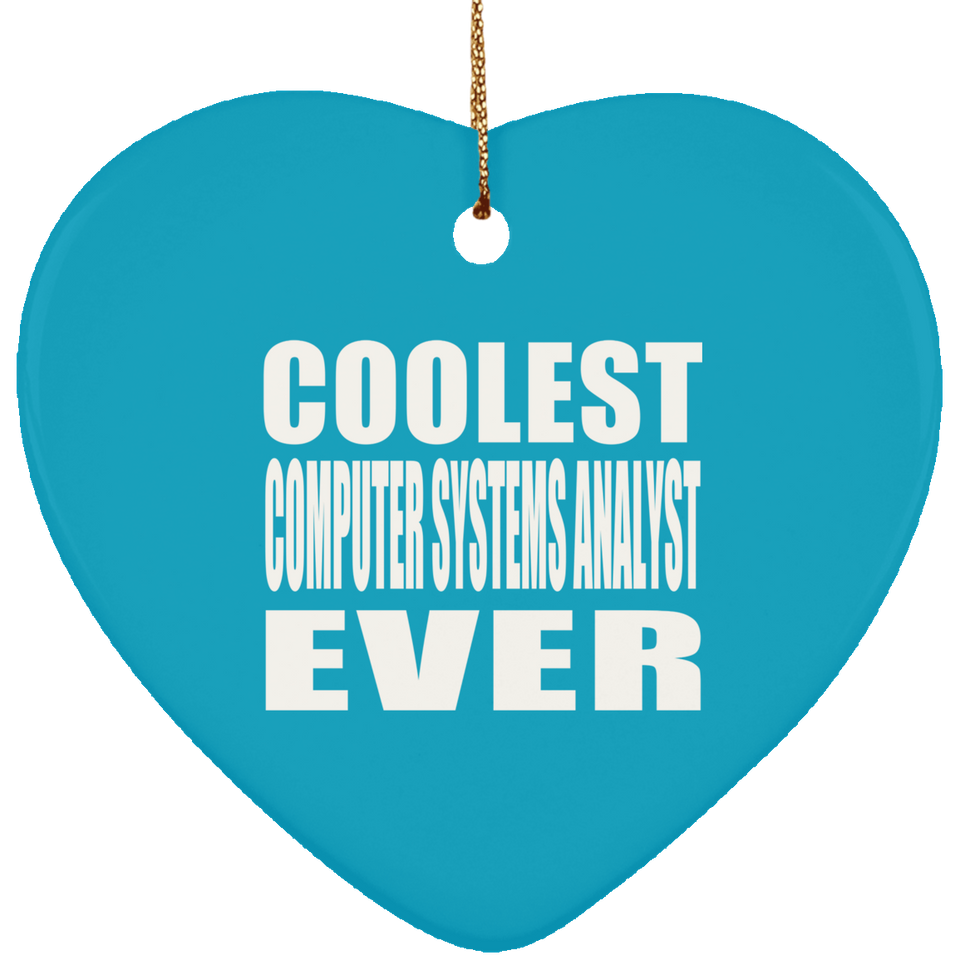 Coolest Computer Systems Analyst Ever - Heart Ornament