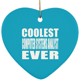 Coolest Computer Systems Analyst Ever - Heart Ornament