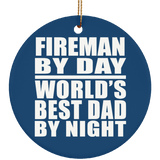 Fireman By Day World's Best Dad By Night - Circle Ornament