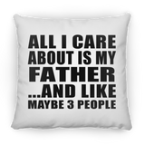 All I Care About Is My Father - Throw Pillow