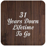 31st Anniversary 31 Years Down Lifetime To Go - Drink Coaster D