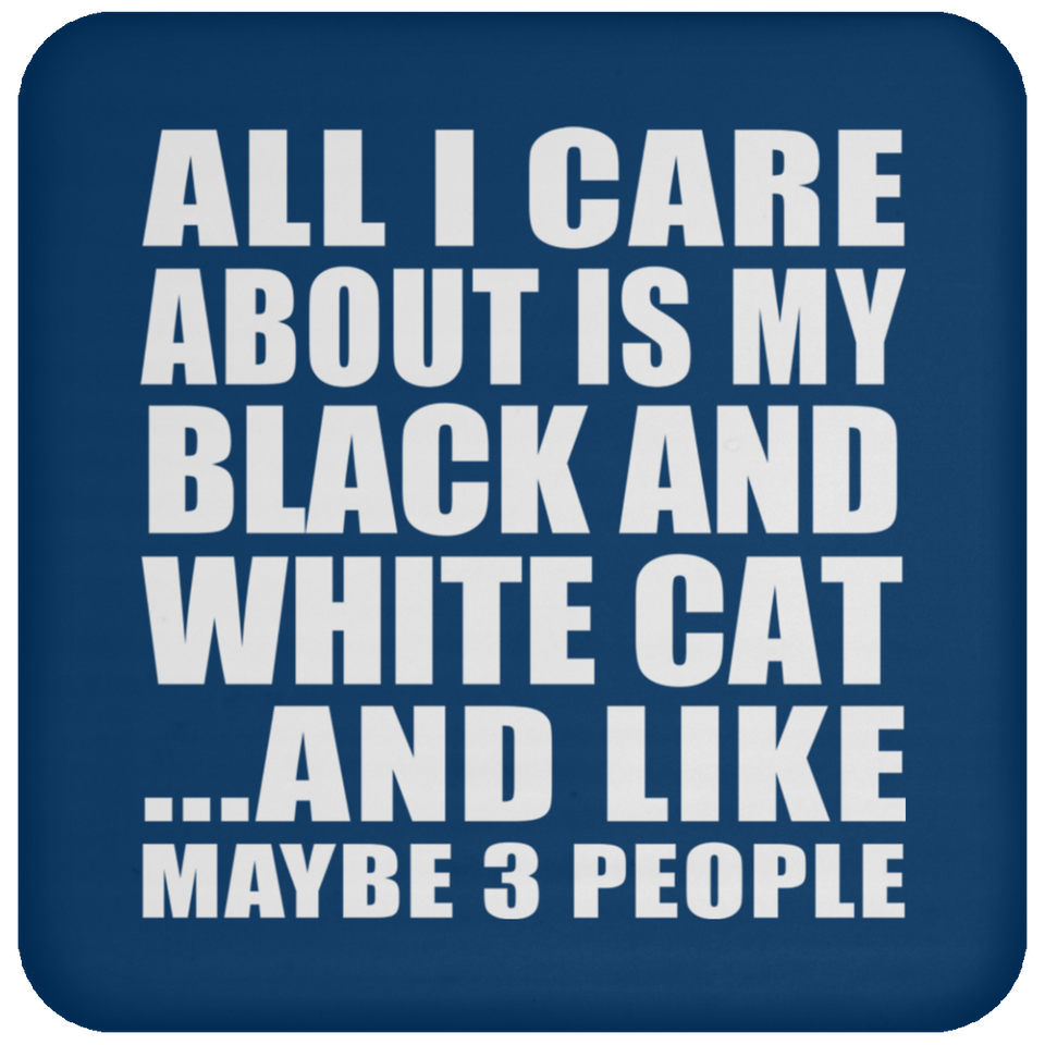All I Care About Is My Black And White Cat - Drink Coaster