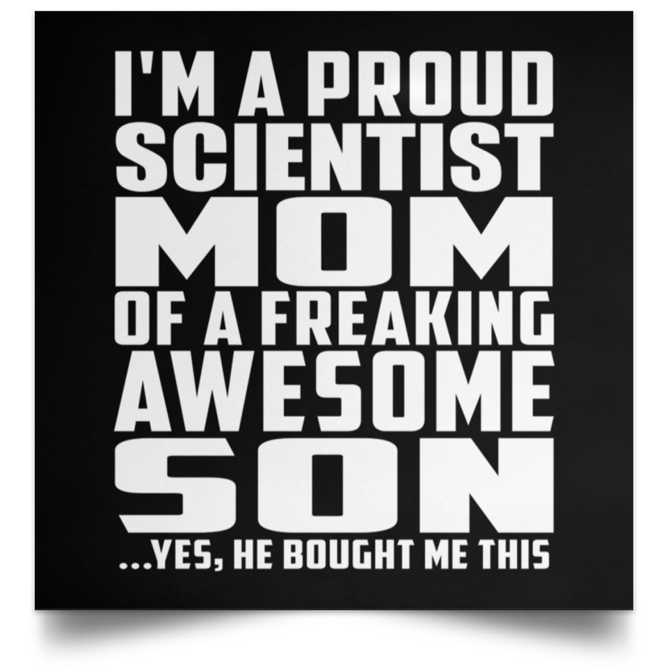 Proud Scientist Mom Of Awesome Son - Poster Square