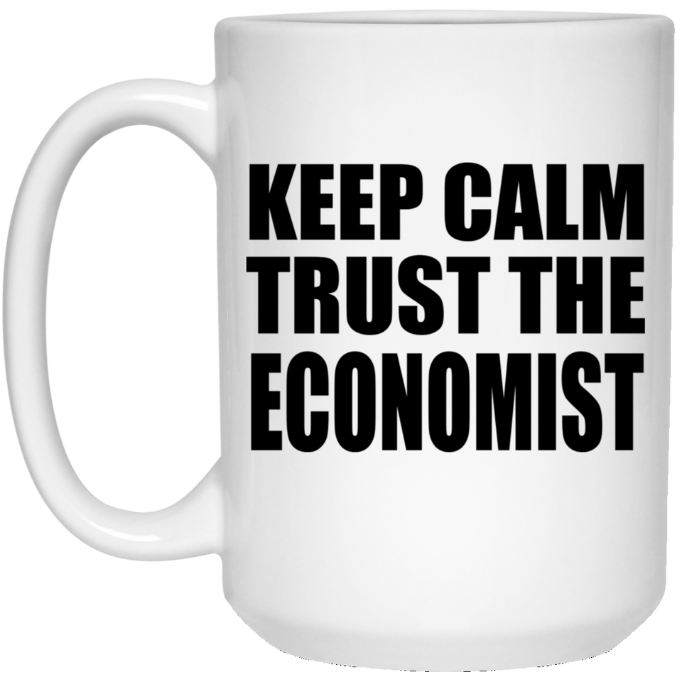 Keep Calm and Trust The Economist - 15oz Coffee Mug