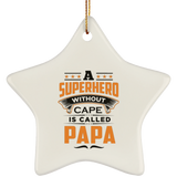 A Superhero Without Cape is Called Papa - Star Ornament