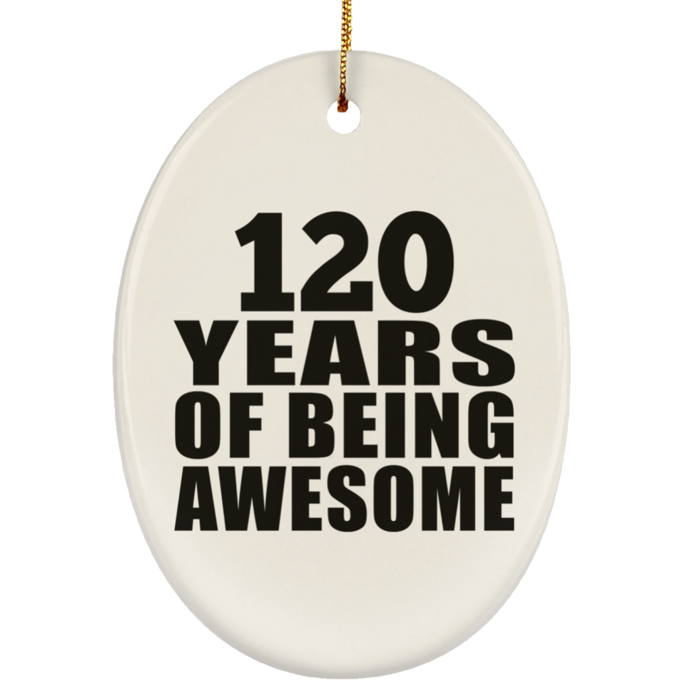 120th Birthday 120 Years Of Being Awesome - Oval Ornament