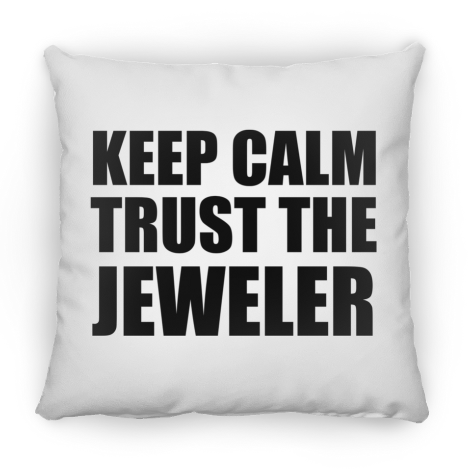 Keep Calm and Trust The Jeweler - Throw Pillow