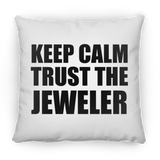 Keep Calm and Trust The Jeweler - Throw Pillow