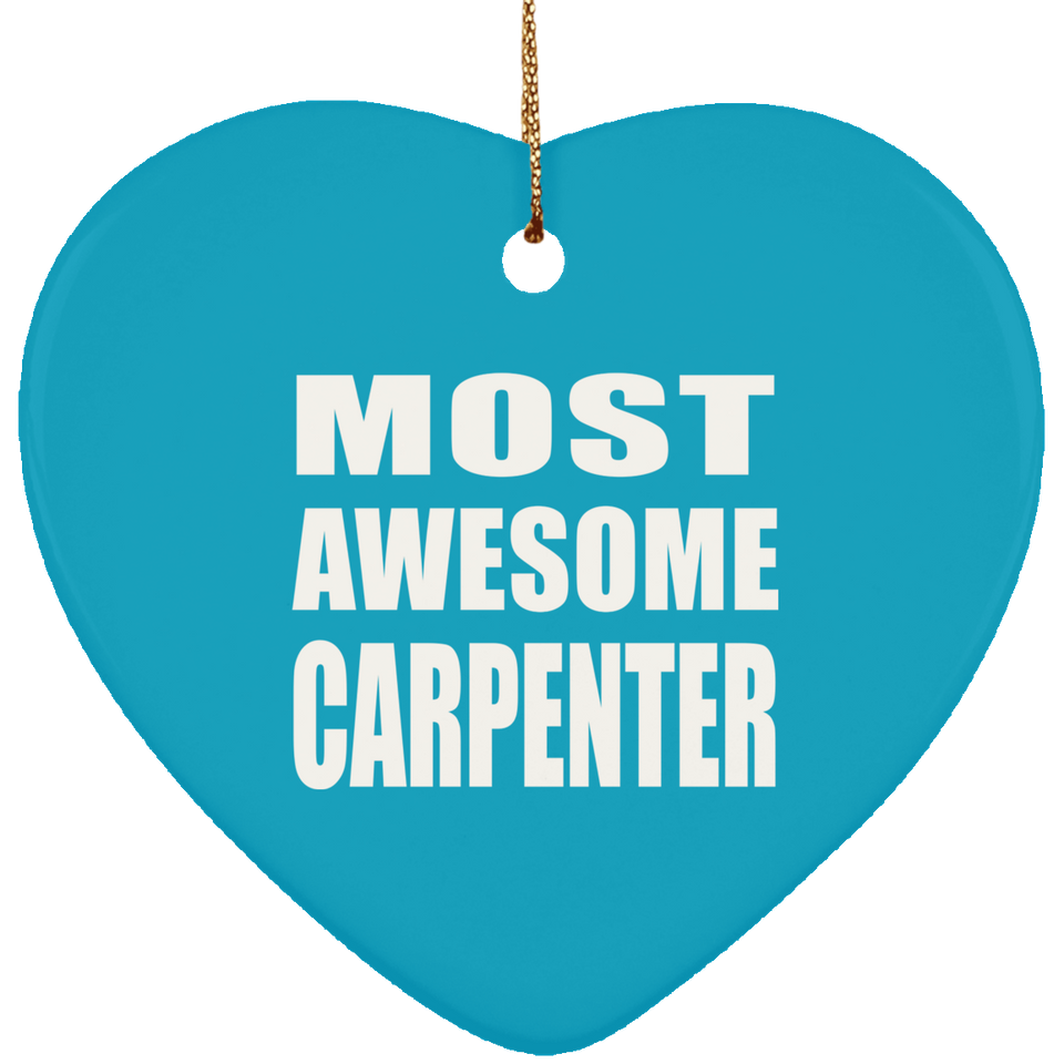 Most Awesome Carpenter - Heart Ornament