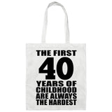 40th Birthday First 40 Years of Childhood Are The Hardest - Tote Bag White