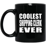 Coolest Shipping Clerk Ever - 11 Oz Coffee Mug Black