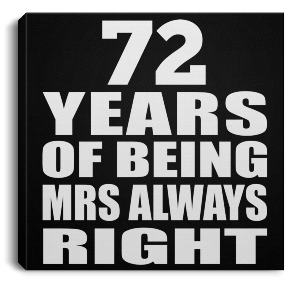 72nd Anniversary 72 Years of Being Mrs Always Right - Canvas Square