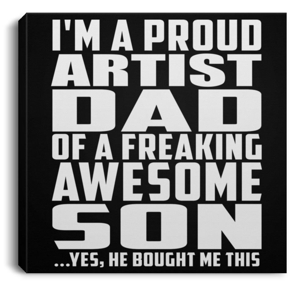 Proud Artist Dad Of Awesome Son - Canvas Square