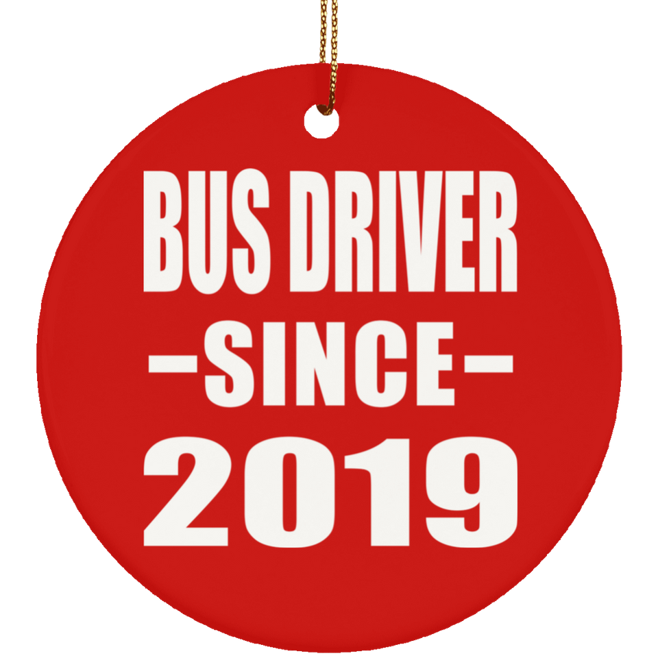 Bus Driver Since 2019 - Circle Ornament