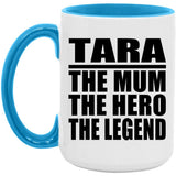Tara The Mum The Hero The Legend - 15oz Accent Mug Blue