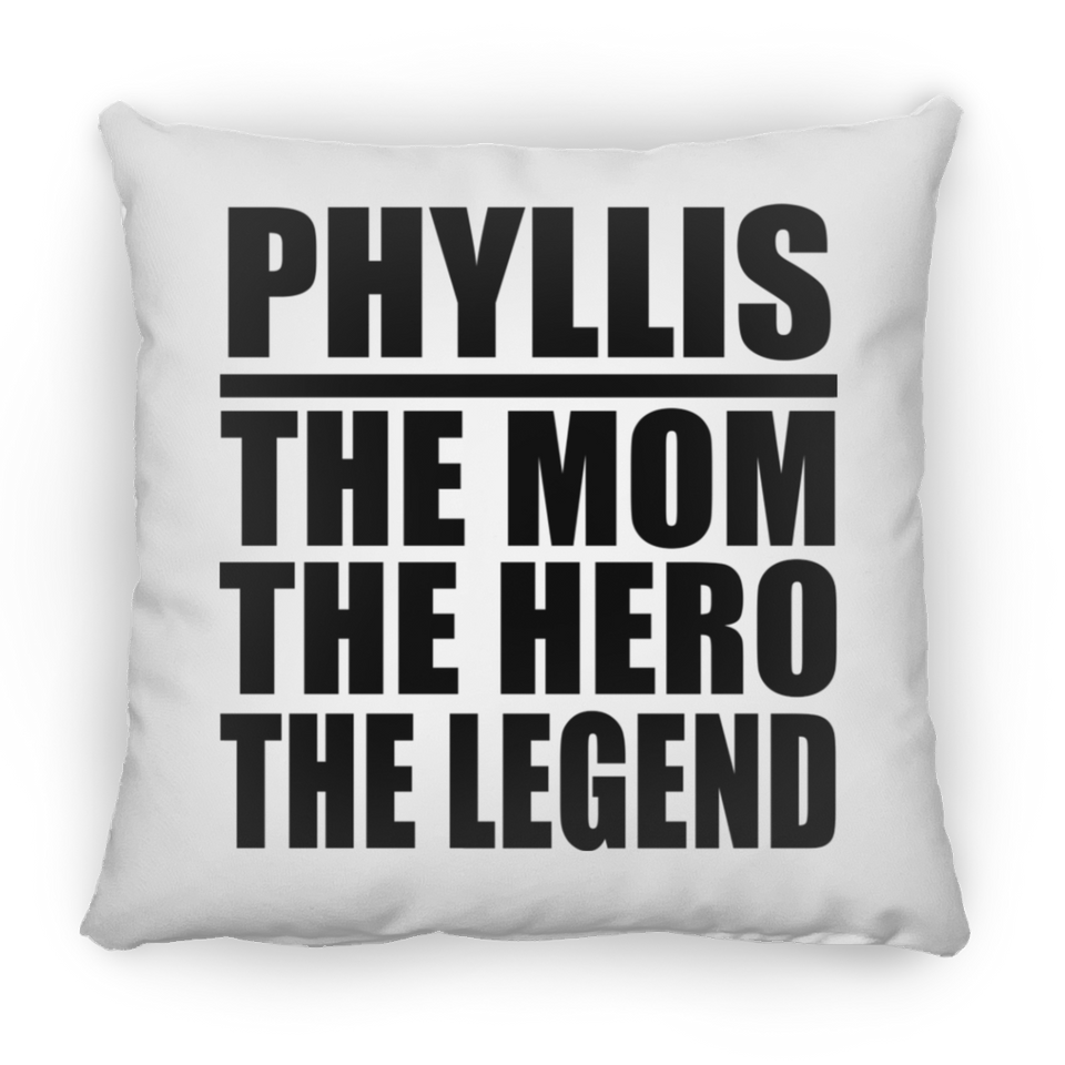 Phyllis The Mom The Hero The Legend - Throw Pillow