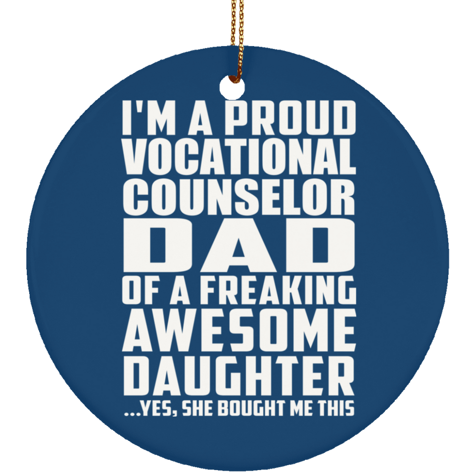 Proud Vocational Counselor Dad Of Awesome Daughter - Circle Ornament