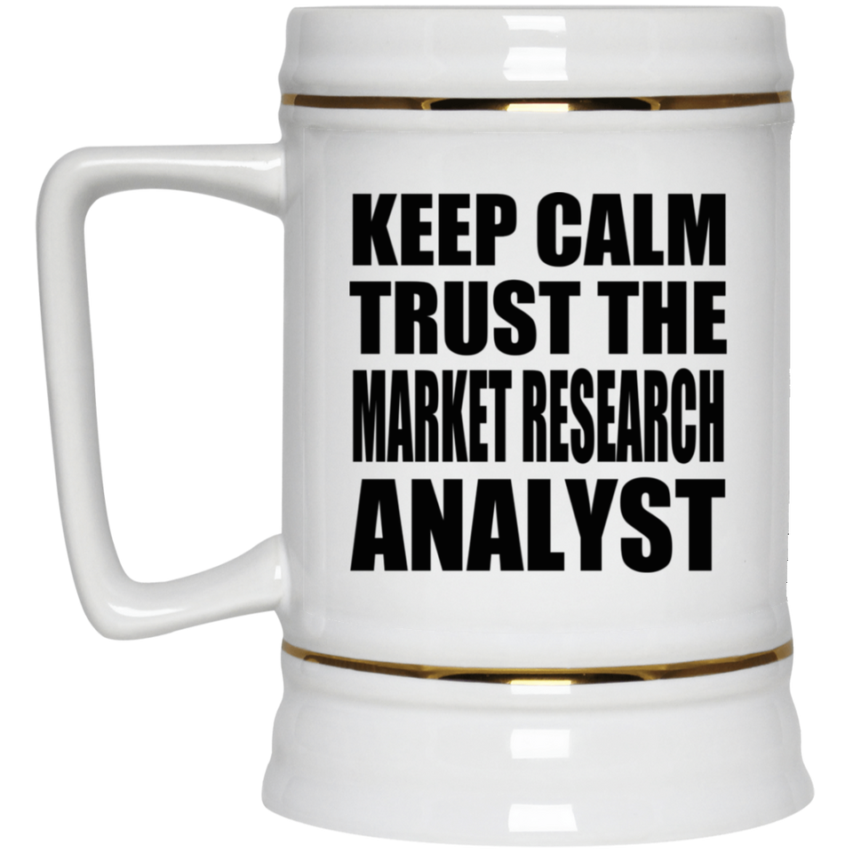 Keep Calm and Trust The Market Research Analyst - Beer Stein