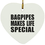 Bagpipes Makes Life Special - Heart Ornament