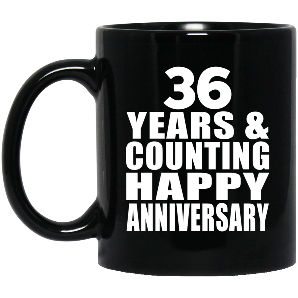 Happy 36th Anniversary 36 Years & Counting - 11 Oz Coffee Mug Black