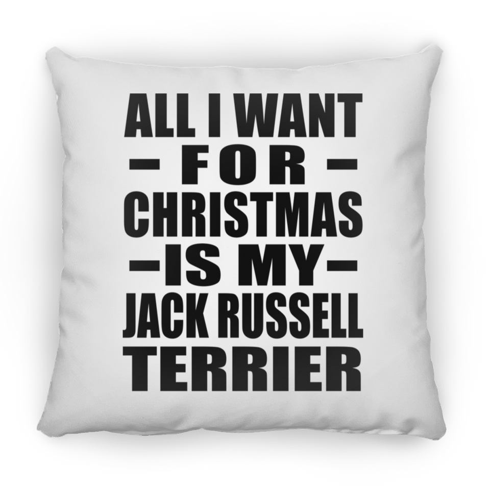All I Want For Christmas Is My Jack Russell Terrier - Throw Pillow