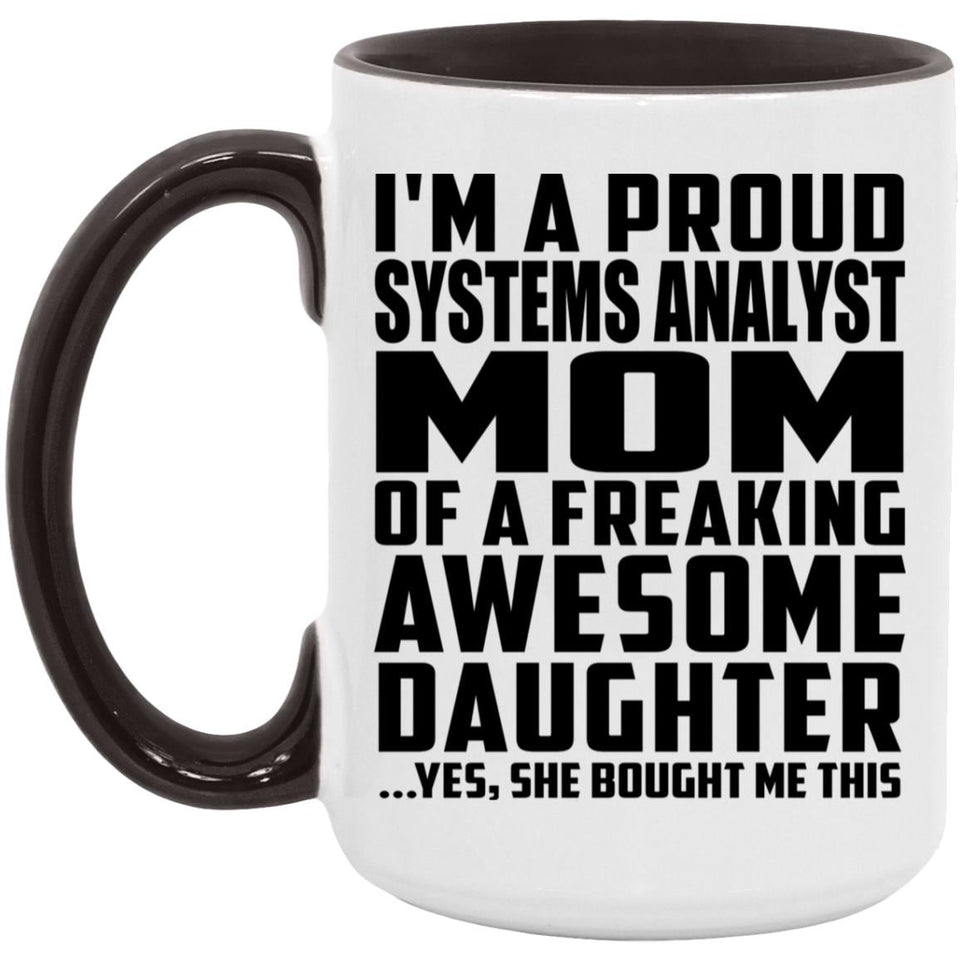 Proud Systems Analyst Mom Of Awesome Daughter - 15oz Accent Mug Black