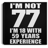 77th Birthday I'm Not 77 I'm 18 With 59 Years Experience - Canvas Square