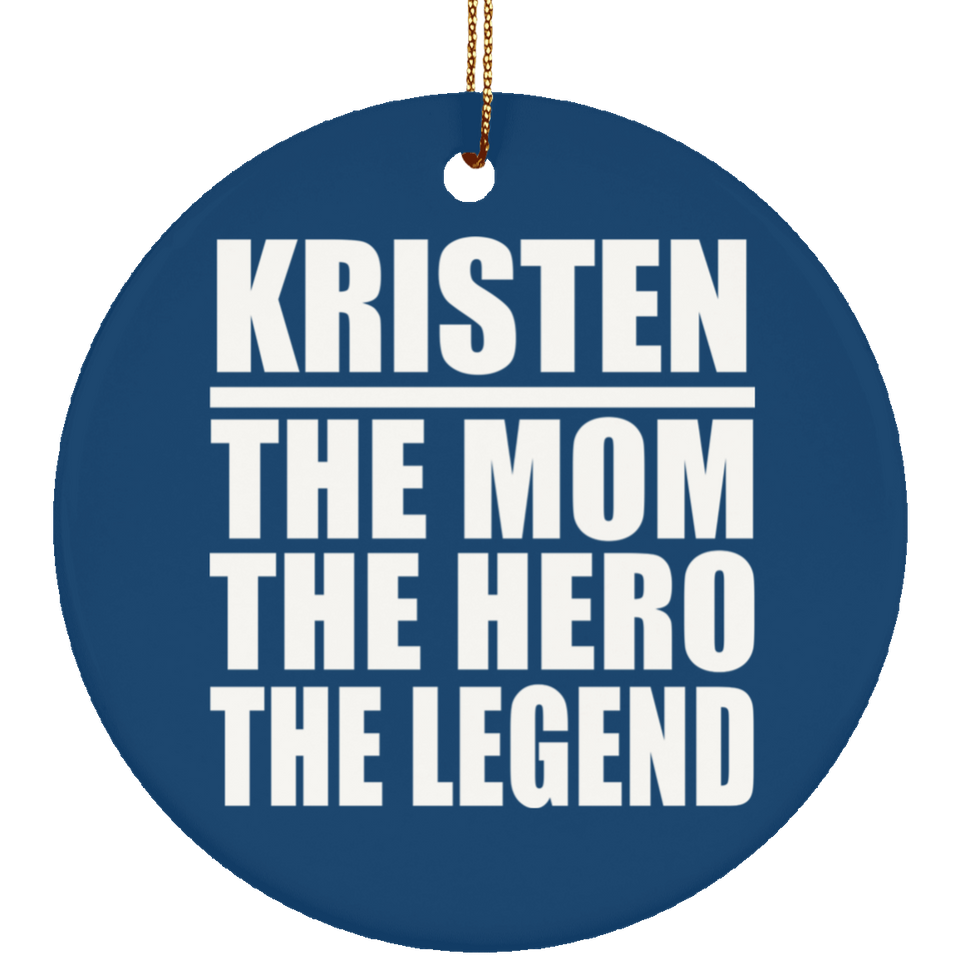 Kristen The Mom The Hero The Legend - Circle Ornament
