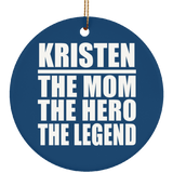 Kristen The Mom The Hero The Legend - Circle Ornament