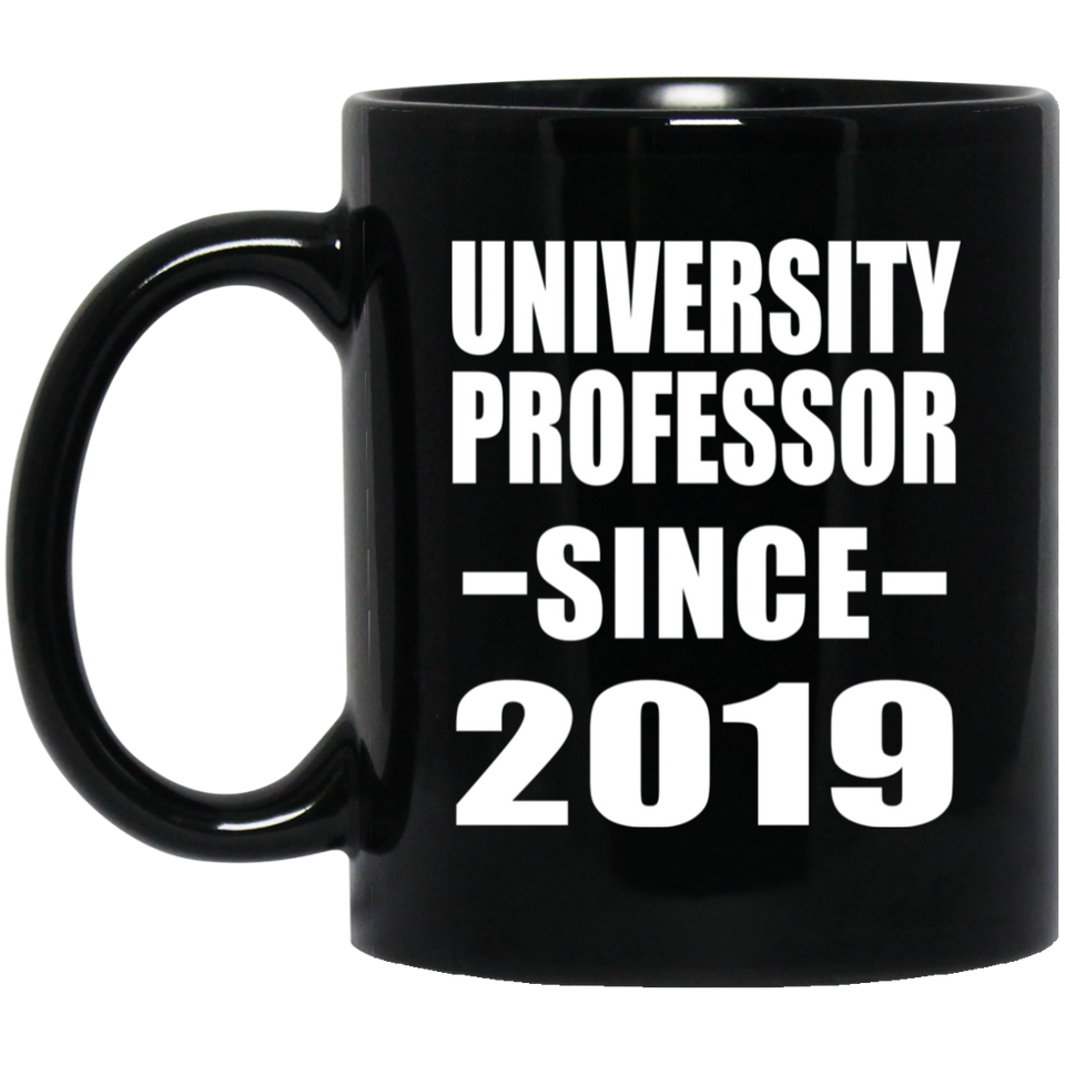 University Professor Since 2019 - 11oz Coffee Mug Black