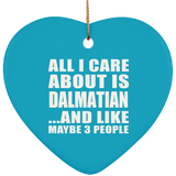 All I Care About Is Dalmatian - Heart Ornament