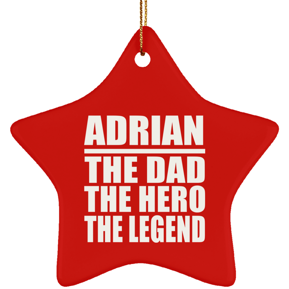 Adrian The Dad The Hero The Legend - Star Ornament